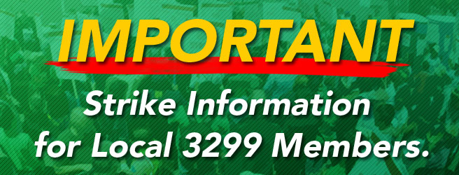 Important Strike Information for Local 3299 Members.